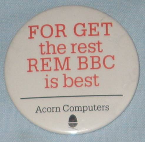 Acorn BBC Micro FOR GET the rest REM BBC is best badge